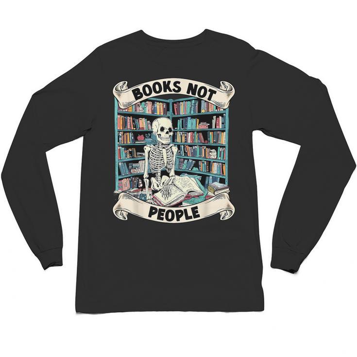 Book Lover Skeleton Reading Love Books Not People Unisex Long Sleeve T-Shirt