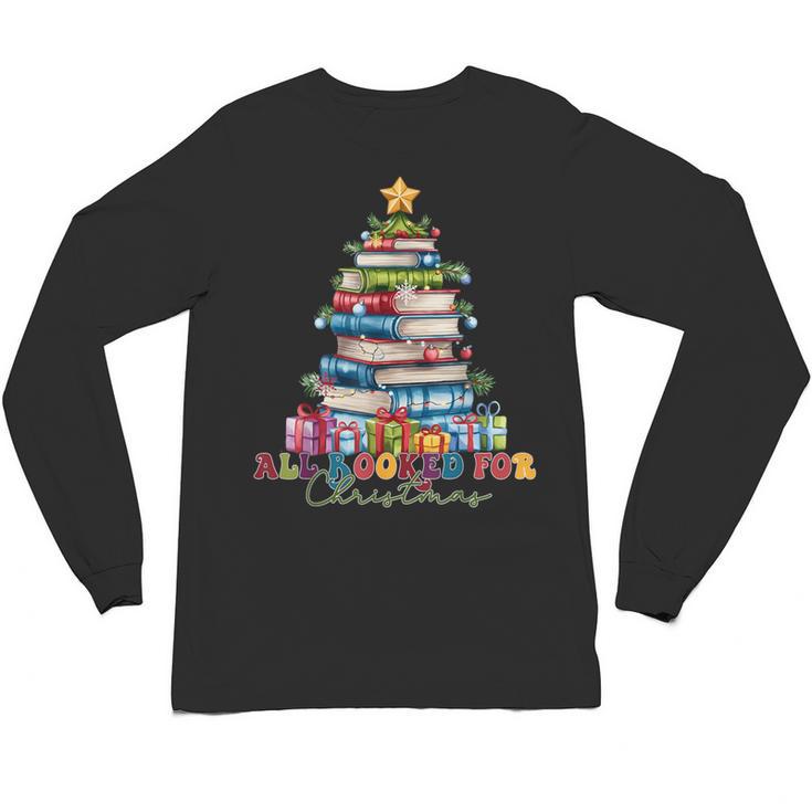 All Booked For Christmas Teacher Reading Student Bookworm Unisex Long Sleeve T-Shirt