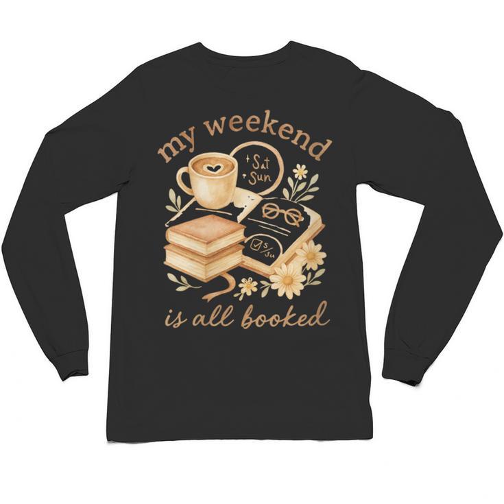 My Weekend Is All Booked Cozy Book Lover Reading Unisex Long Sleeve T-Shirt