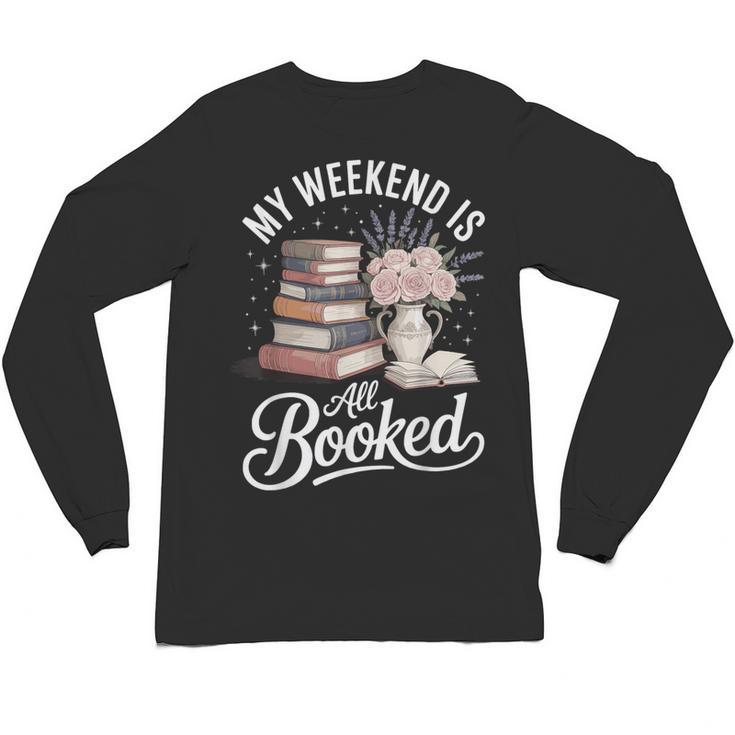 My Weekend Is All Booked Unisex Long Sleeve T-Shirt