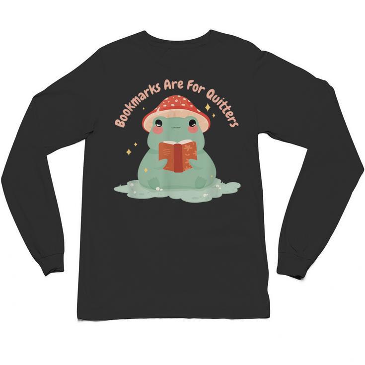 Bookmarks Are For Quitters Frog Reading Book Graphic Unisex Long Sleeve T-Shirt