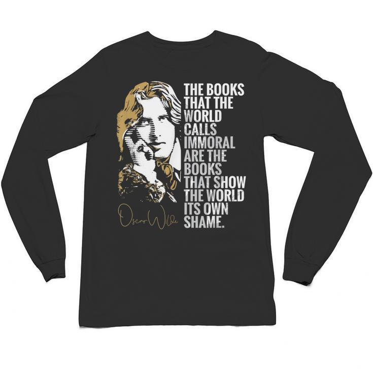 Books Called Immoral World's Shame Dorian Gray Oscar Wilde Unisex Long Sleeve T-Shirt