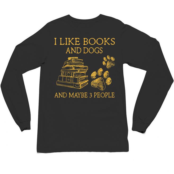 I Like Books And Dogs And Maybe 3 People Book Dog Lovers Men Women Unisex Long Sleeve T-Shirt