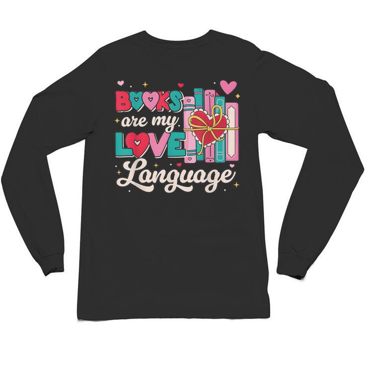 Books Are My Love Language Valentines Book Lover Librarian Unisex Long Sleeve T-Shirt
