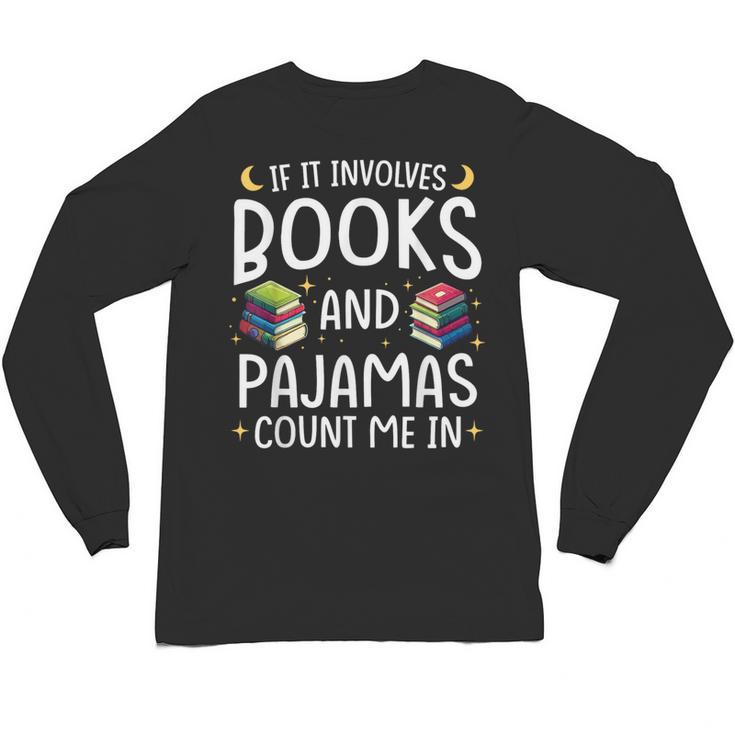 Books And Pajamas Count Me In Saying Read Book Lover Unisex Long Sleeve T-Shirt