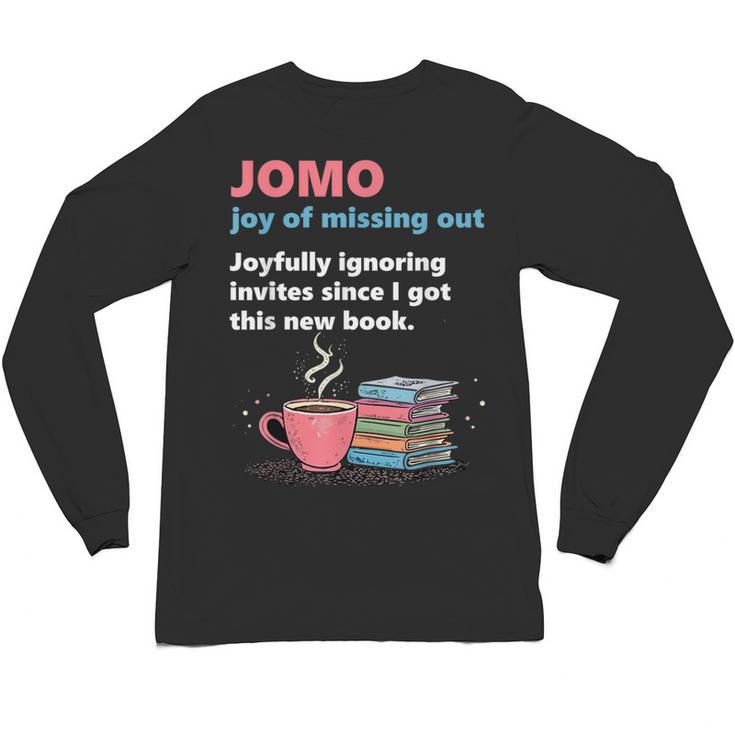 Books Saying JOMO Joy Of Missing Out For Bookworms Unisex Long Sleeve T-Shirt