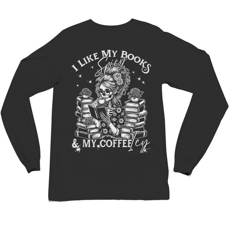 I Like My Books Spicy And My Coffee ICY Skeleton Meme Unisex Long Sleeve T-Shirt