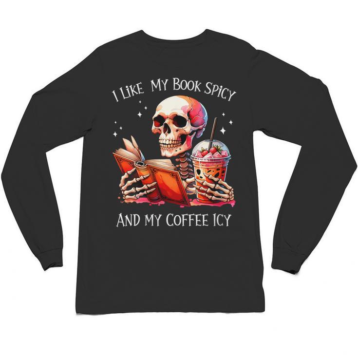 I Like My Books Spicy And My Coffee Icy Skeleton Unisex Long Sleeve T-Shirt