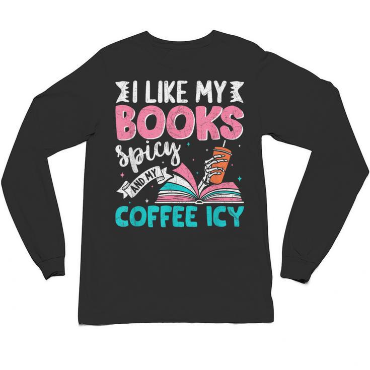 I Like My Books Spicy Coffee ICY Unisex Long Sleeve T-Shirt