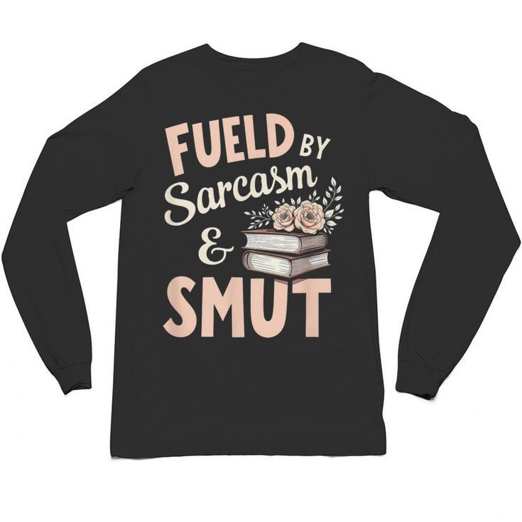 Bookworm Fueled By Sarcasm And Smut Book Reading Unisex Long Sleeve T-Shirt