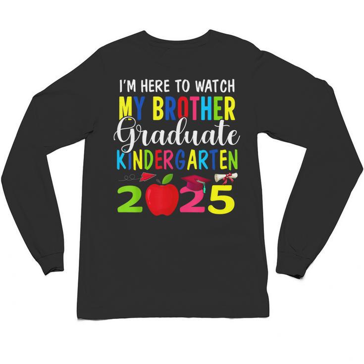 My Brother Graduated Kindergarten Class Of 2025 Graduation Unisex Long Sleeve T-Shirt