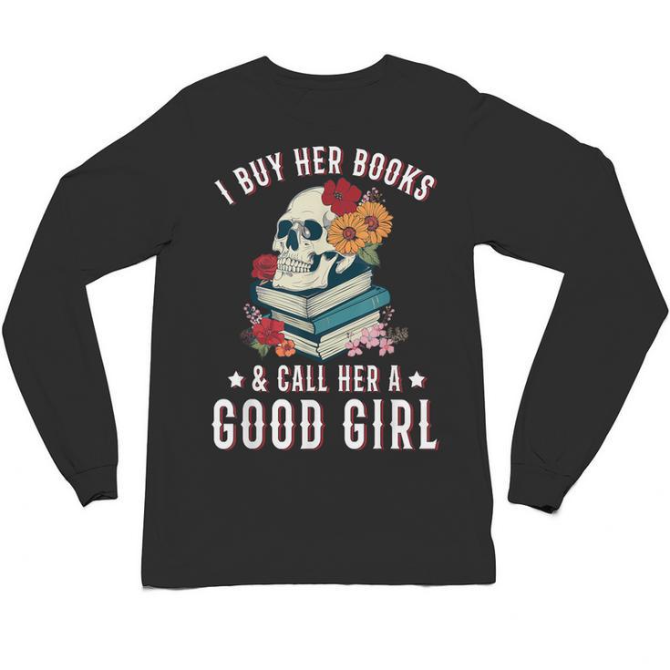 I Buy Her Books Call Her A Good Girl Book Lover Skull Unisex Long Sleeve T-Shirt