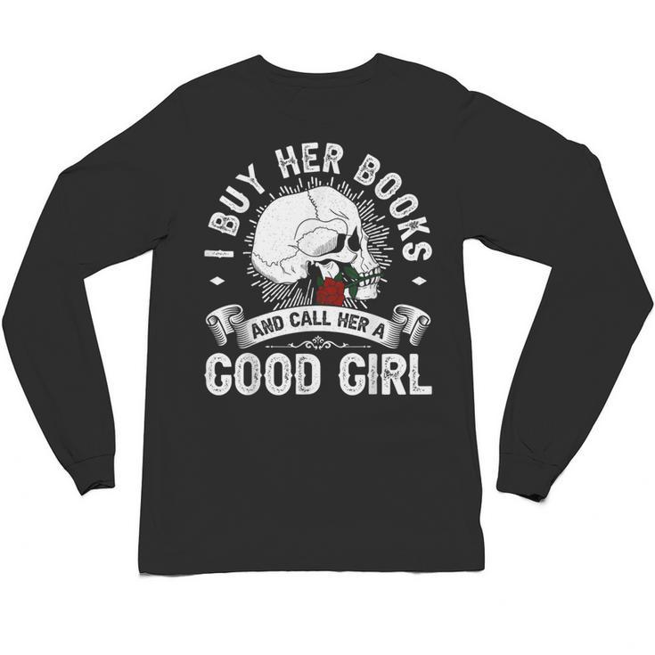 I Buy Her Books And Call Her A Good Girl Reading Book Lover Unisex Long Sleeve T-Shirt