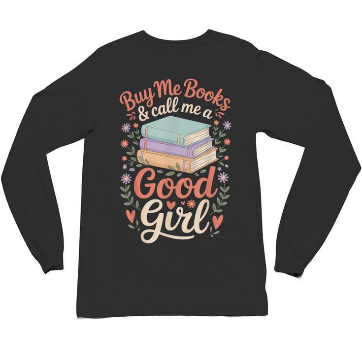 Buy Me Books And Call Me A Good Girl Unisex Long Sleeve T-Shirt