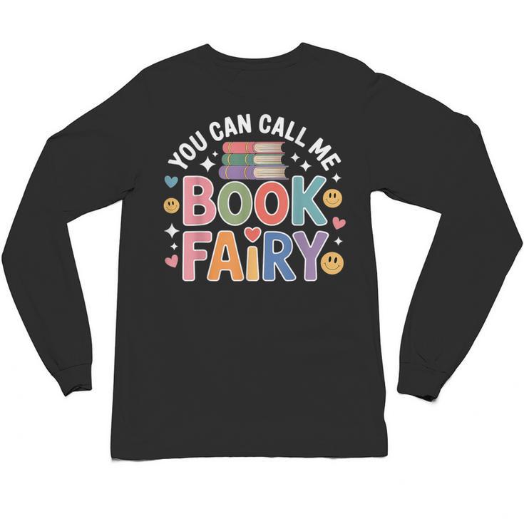 You Can Call Me Book Fairy Reading Magical Hobby Unisex Long Sleeve T-Shirt