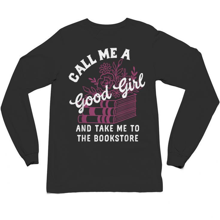 Call Me A Good Girl Take Me To The Bookstore Spicy Books Unisex Long Sleeve T-Shirt