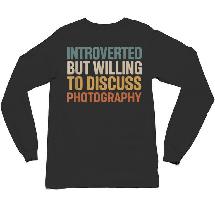 Camera Lover Introverted But Willing To Discuss Photography Unisex Long Sleeve T-Shirt
