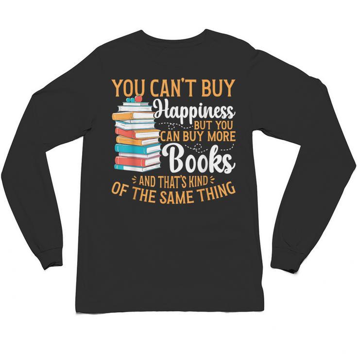You Can't Buy Happiness But You Can Buy More Books Read Unisex Long Sleeve T-Shirt