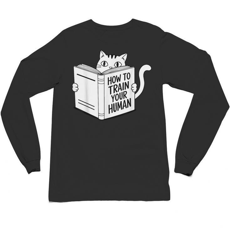 Cat Book Humor How To Train Your Human Unisex Long Sleeve T-Shirt