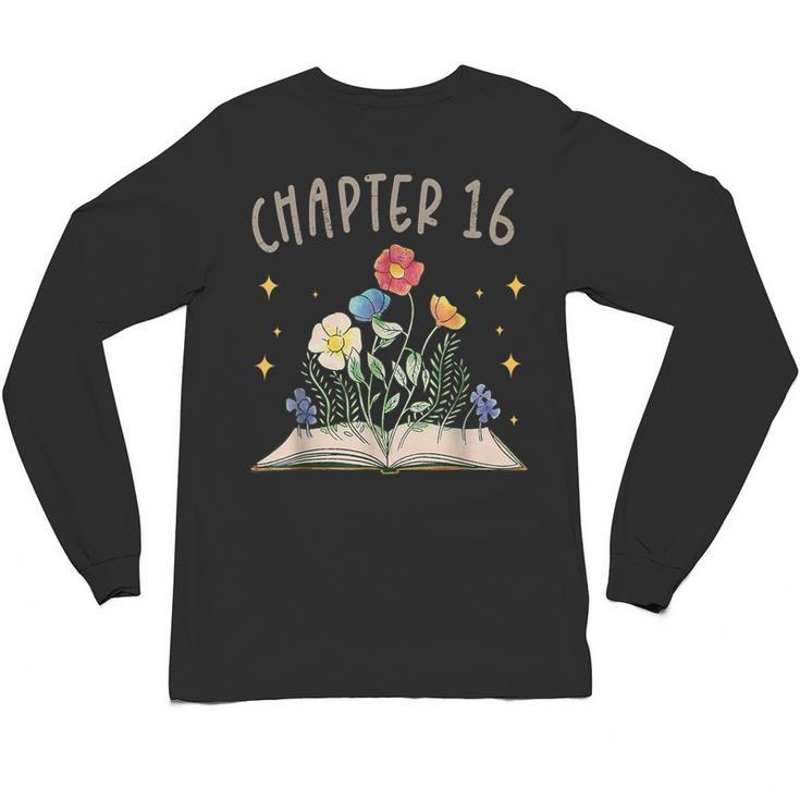 Chapter 16th Birthday Bookworm 16 Years Old For Book Lovers Unisex Long Sleeve T-Shirt