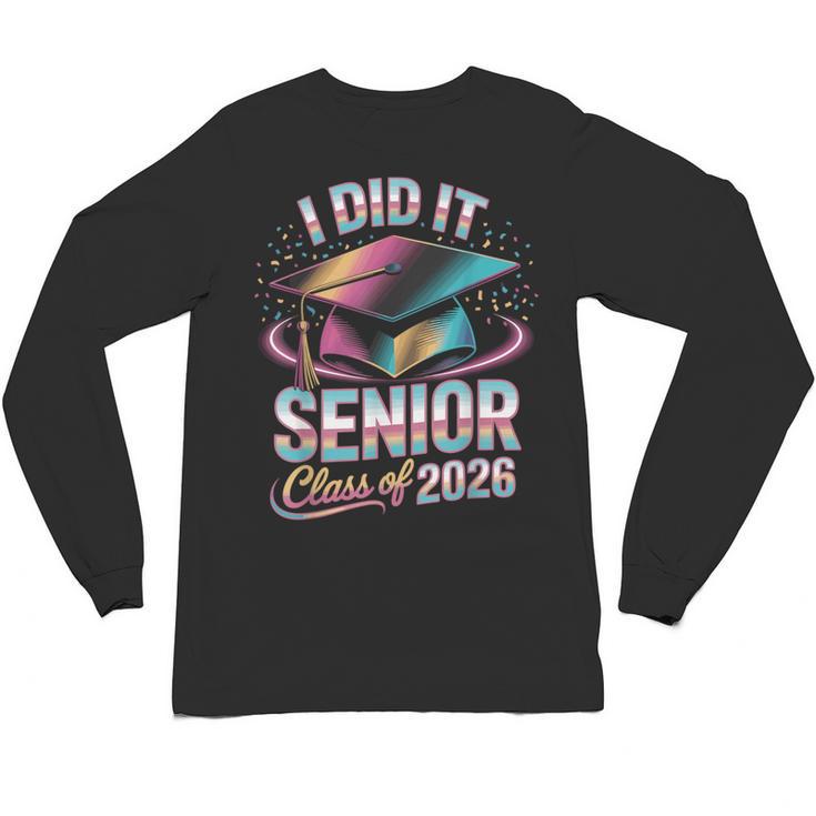 Class Of 2026 Senior Graduation I Did It Unisex Long Sleeve T-Shirt