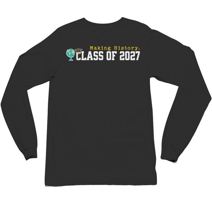 Class Of 2027 Graduation Making History Seniors Graduate Unisex Long Sleeve T-Shirt