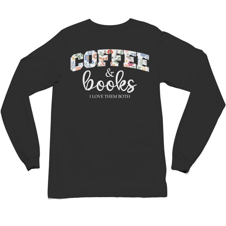 Coffee And Books i Love Them Both Unisex Long Sleeve T-Shirt