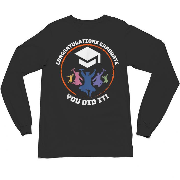 Congratulations Graduate You Did It Class Of 2024 Graduation Unisex Long Sleeve T-Shirt