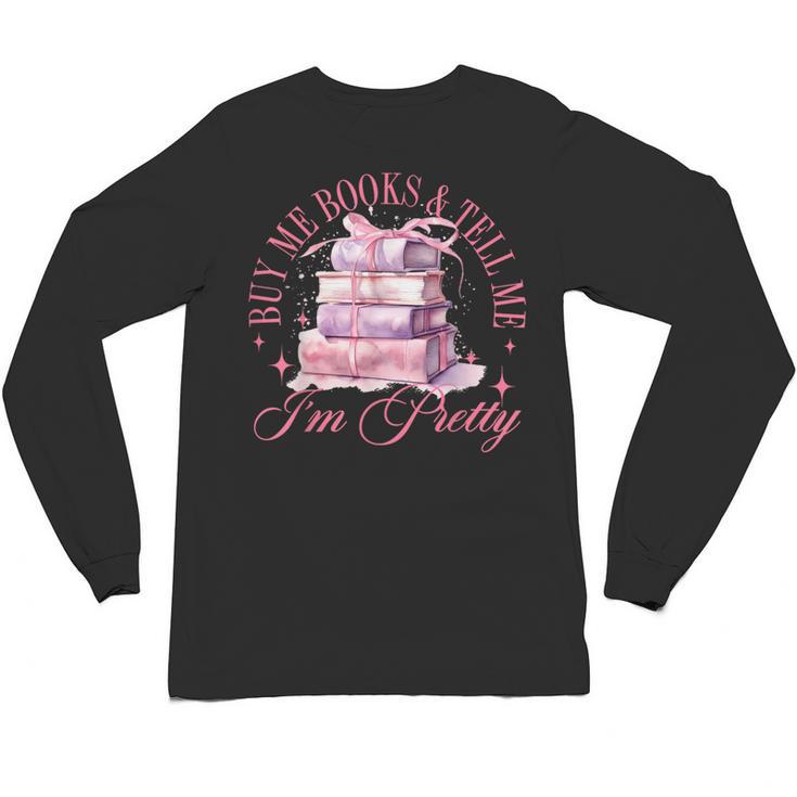 Coquette Aesthetic Bow Buy Me Books & Tell Me I'm Pretty Unisex Long Sleeve T-Shirt