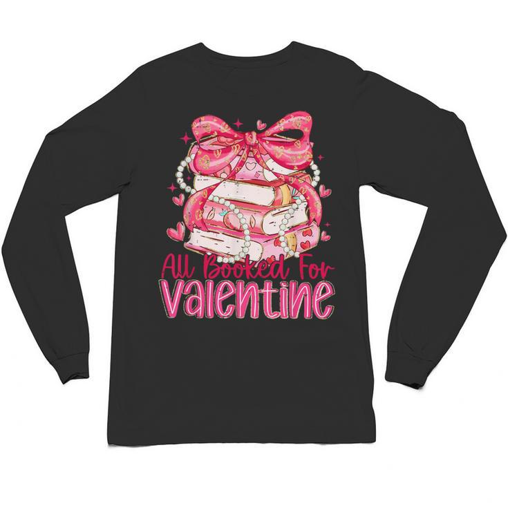 Coquette Bow All Booked For Valentine Book Lover Bookish Unisex Long Sleeve T-Shirt