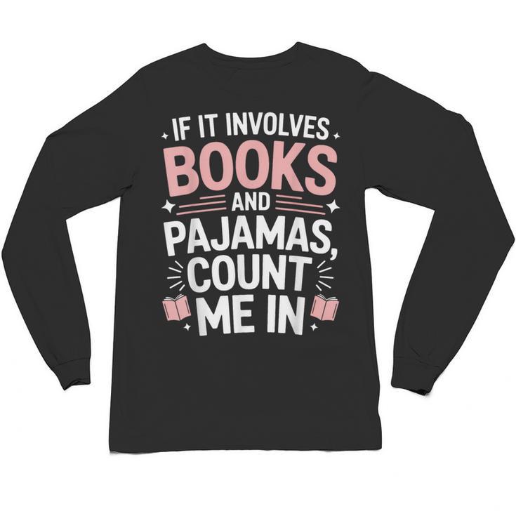 Cozy Up If It Involves Books And Pajamas I'm In Unisex Long Sleeve T-Shirt