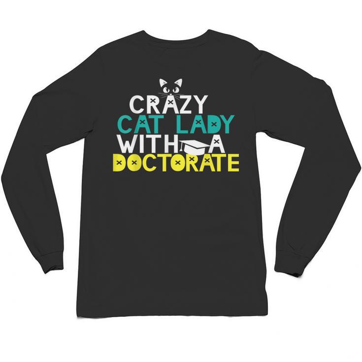 Crazy Cat Lady Doctorate Graduation T-Shirt Phd EdD Unisex Long Sleeve T-Shirt