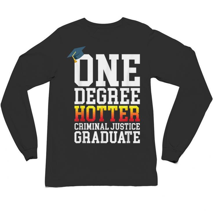 Criminal Justice Graduation Tshirt One Degree Hotter Unisex Long Sleeve T-Shirt