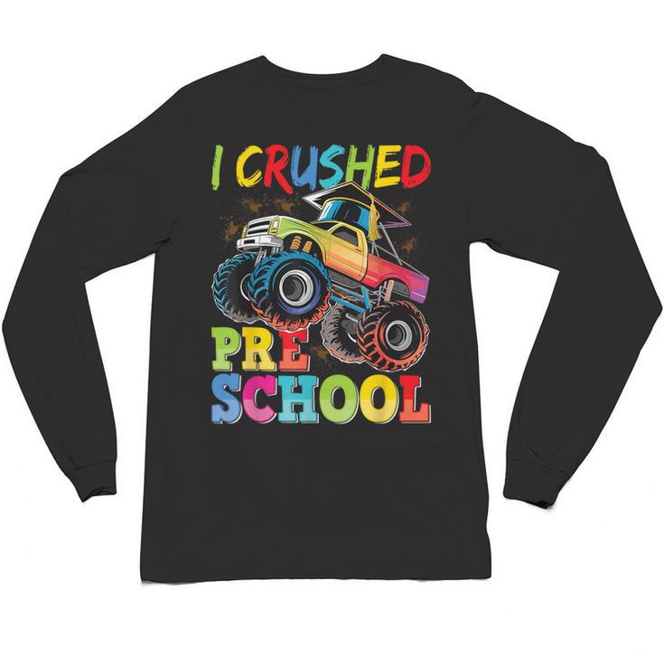 I Crushed Pre-K Monster Truck Graduation Preschool Grad 2025 Unisex Long Sleeve T-Shirt