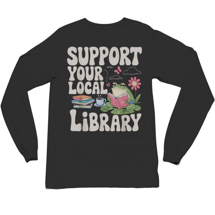 Cute Frog Support Your Local Library Librarian Book Lover Unisex Long Sleeve T-Shirt