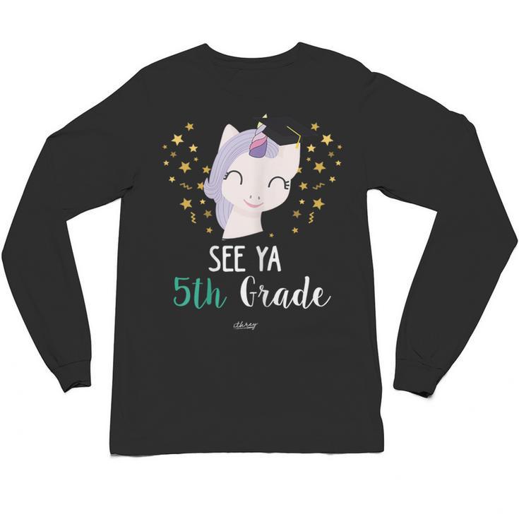 Cute Unicorn See Ya 5th Grade Graduation Shirt Unisex Long Sleeve T-Shirt