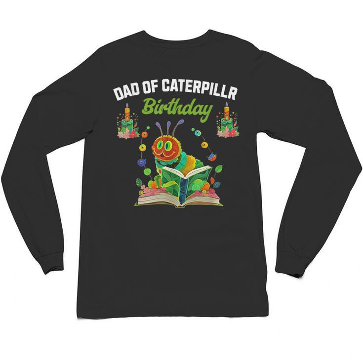 Dad Of Caterpillar Birthday Reading Books Lovers Unisex Long Sleeve T-Shirt