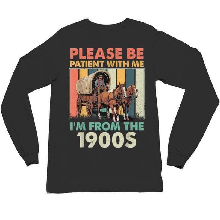 Dad Fathers Day Please Be Patient I'm From The 1900s Unisex Long Sleeve T-Shirt
