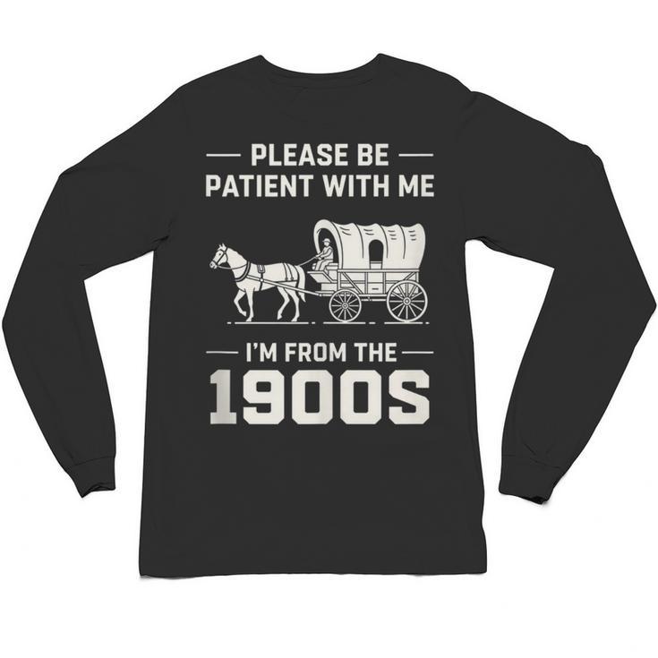 Dad Please Be Patient With Me I'm From The 1900s Vintage Unisex Long Sleeve T-Shirt