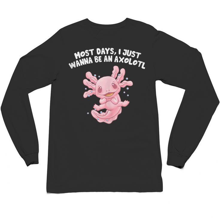 Most Days I Just Wanna Be An Axolotl Salamander Introvert Unisex Long Sleeve T-Shirt