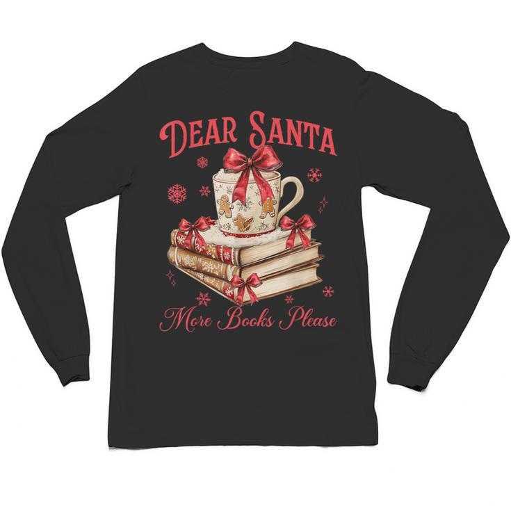 Dear Santa More Books Please Reading Book Lover Christmas Unisex Long Sleeve T-Shirt