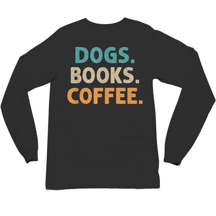 Dogs Books Coffee Book Lover Dogs Coffee Unisex Long Sleeve T-Shirt