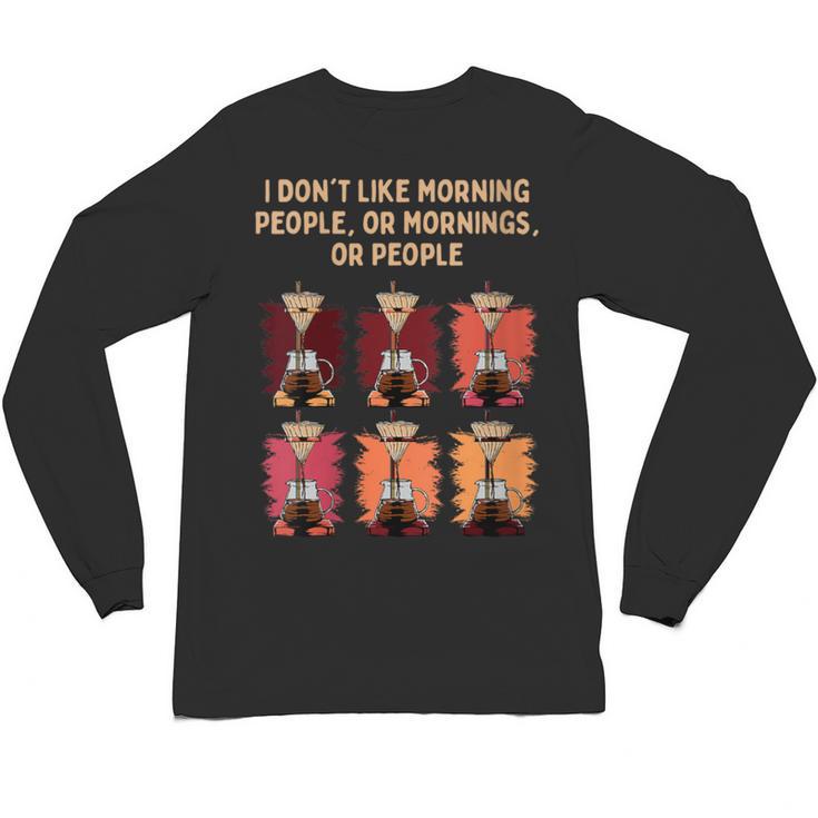 I Dont Like Morning People Introvert Coffee Lover Antisocial Unisex Long Sleeve T-Shirt