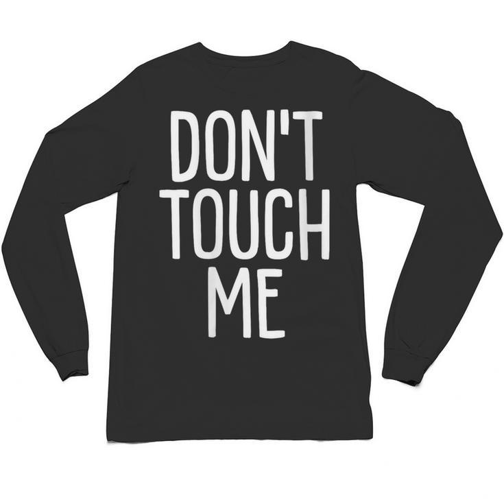 Don't Touch Me For Boy Girl Men Women Introvert Unisex Long Sleeve T-Shirt