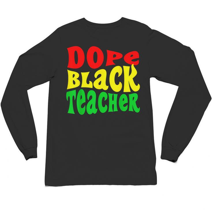 Dope Teacher African American Graduation History Month Unisex Long Sleeve T-Shirt