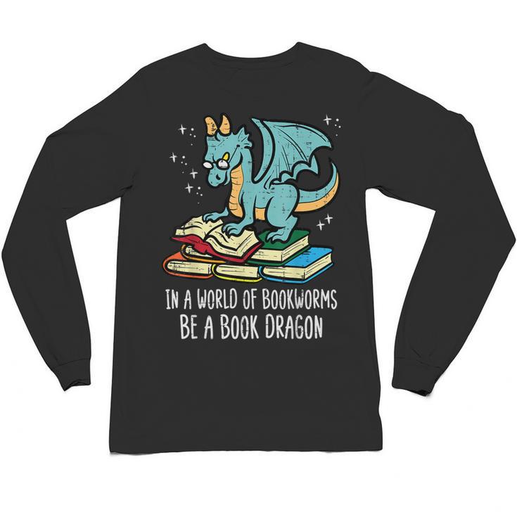 Be A Dragon Read Reading Book Librarian Men Women Kids Unisex Long Sleeve T-Shirt