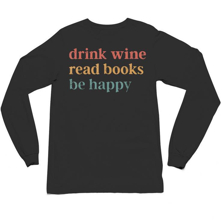 Drink Wine Read Books Be Happy Book Lover Bookish Unisex Long Sleeve T-Shirt
