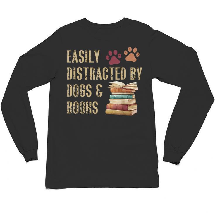 Easily Distracted By Dogs And Books Pets Books Lovers Unisex Long Sleeve T-Shirt