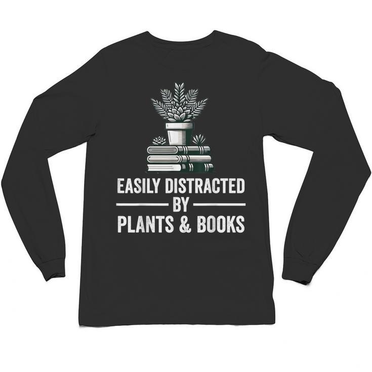 Easily Distracted By Plants & Books Plant Book Lover Unisex Long Sleeve T-Shirt