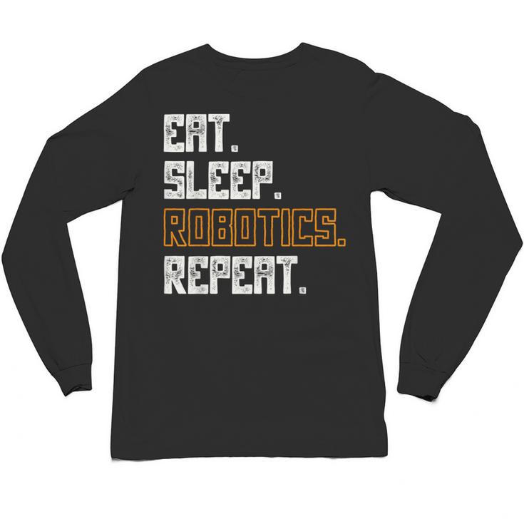 Eat Sleep Robotics Repeat Shirt Graduation Unisex Long Sleeve T-Shirt